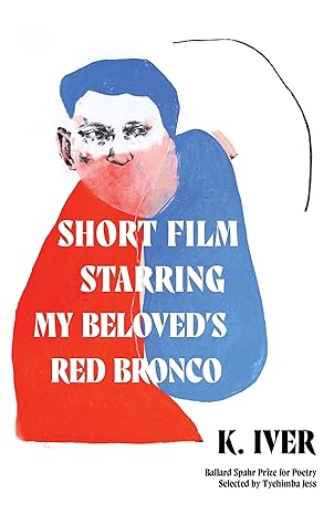 Cover of the book "Short Film Starring my Beloved's Red Bronco" by K. Iver